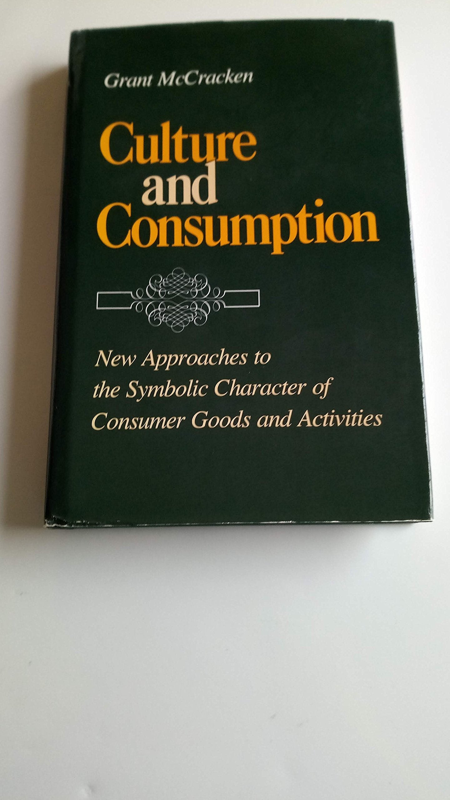 Culture and Consumption: New Approaches to the Symbolic Character of Consumer Goods and Activities (A Midland Book) General education