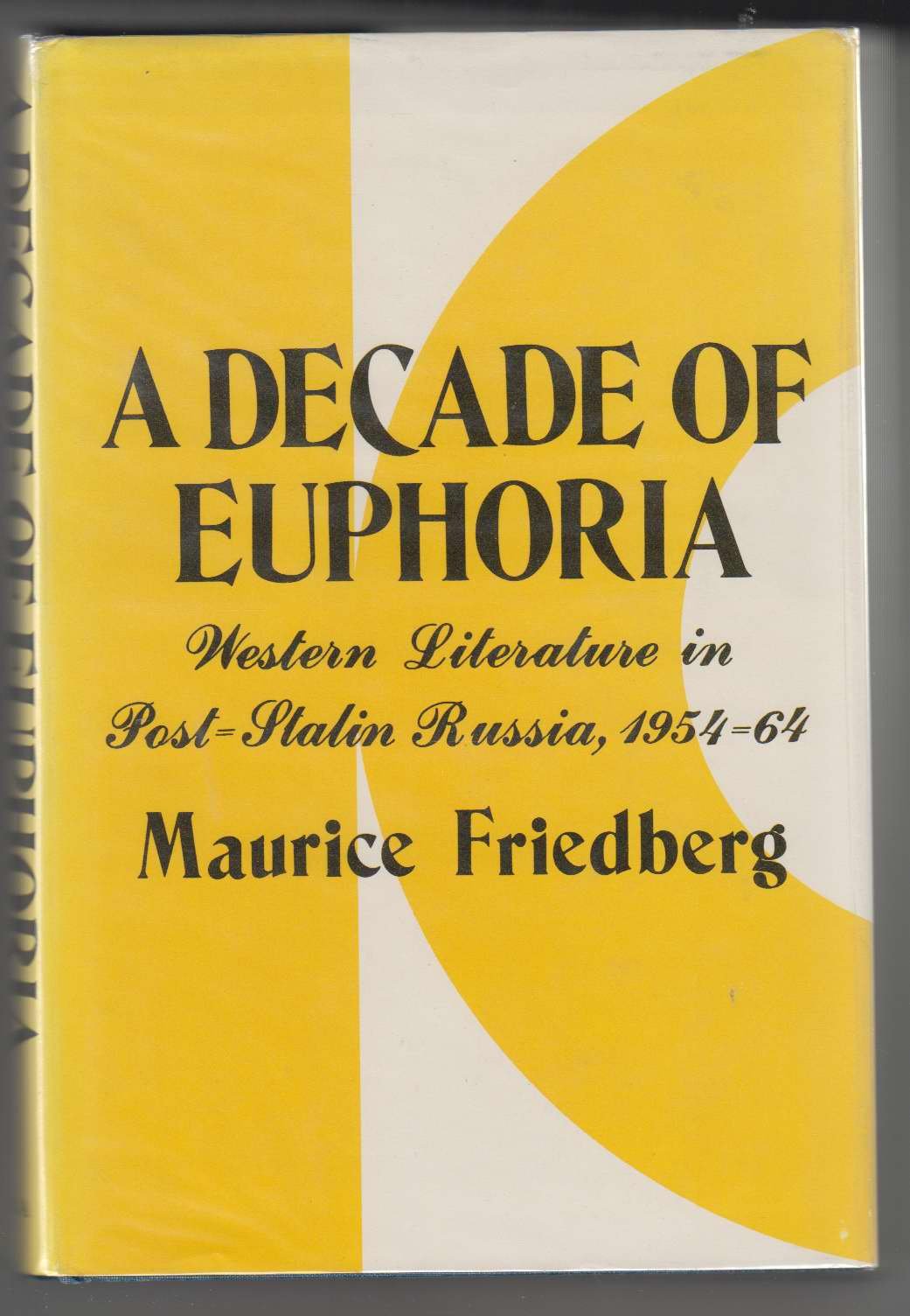Decade of Euphoria: Western Literature in Post-Stalin Russia, 1954-64 Books