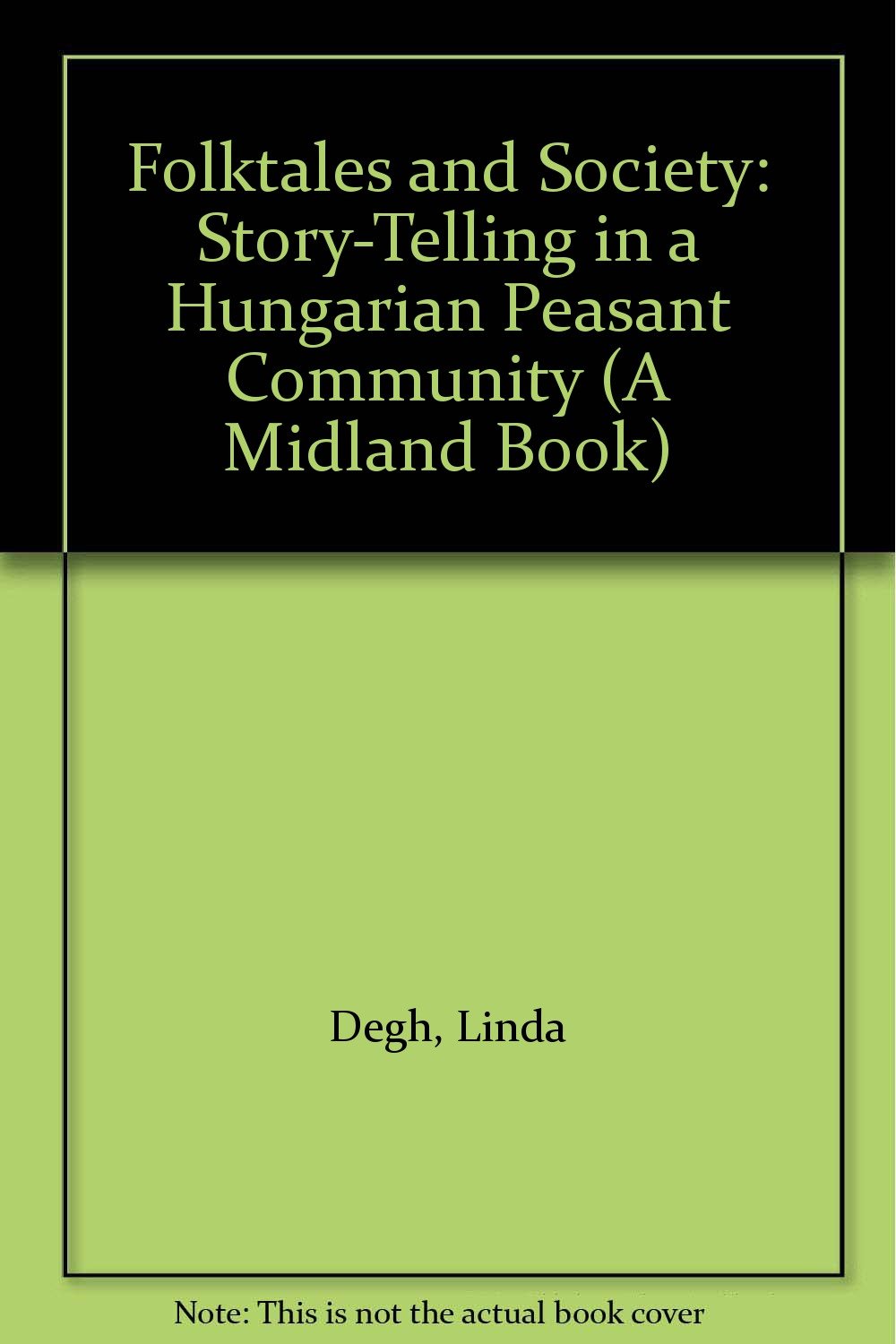 Folktales and Society: Story-Telling in a Hungarian Peasant Community (A Midland Book) Books