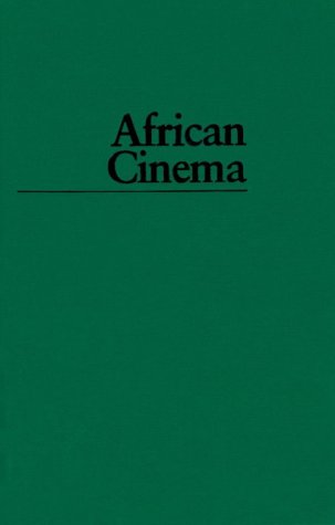African Cinema: Politics & Culture: Politics and Culture (Blacks in the Diaspora) Film, Art & Culture