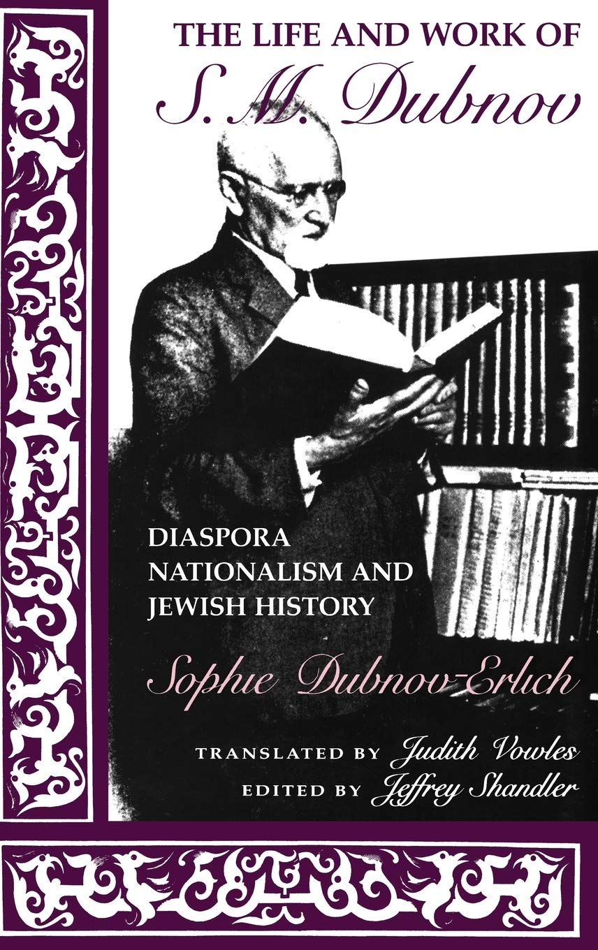 The Life and Work of S. M. Dubnov: Diaspora Nationalism and Jewish History (The Modern Jewish Experience) Religion & Esotericism