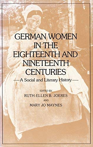 German Women in the Eighteenth and Nineteenth Centuries: A Social and Literary History Books