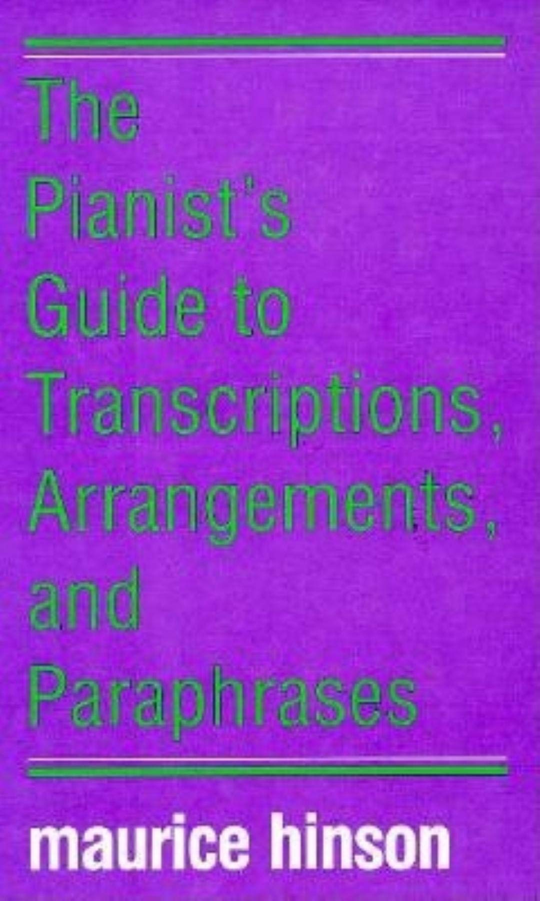 The Pianist's Guide to Transcriptions, Arrangements, and Paraphrases book