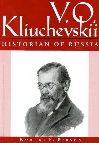 V.O. Kliuchevskii, Historian of Russia Politics & History