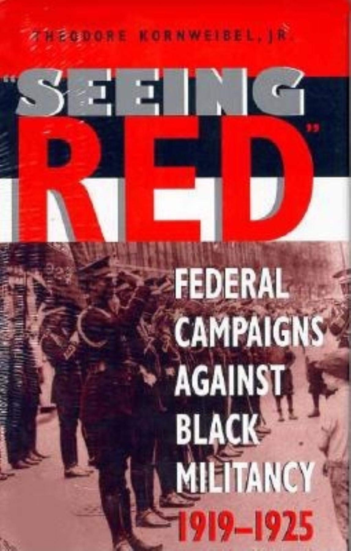 Seeing Red: Federal Campaigns Against Black Militancy, 1919-1925 (Blacks in the Diaspora) Books