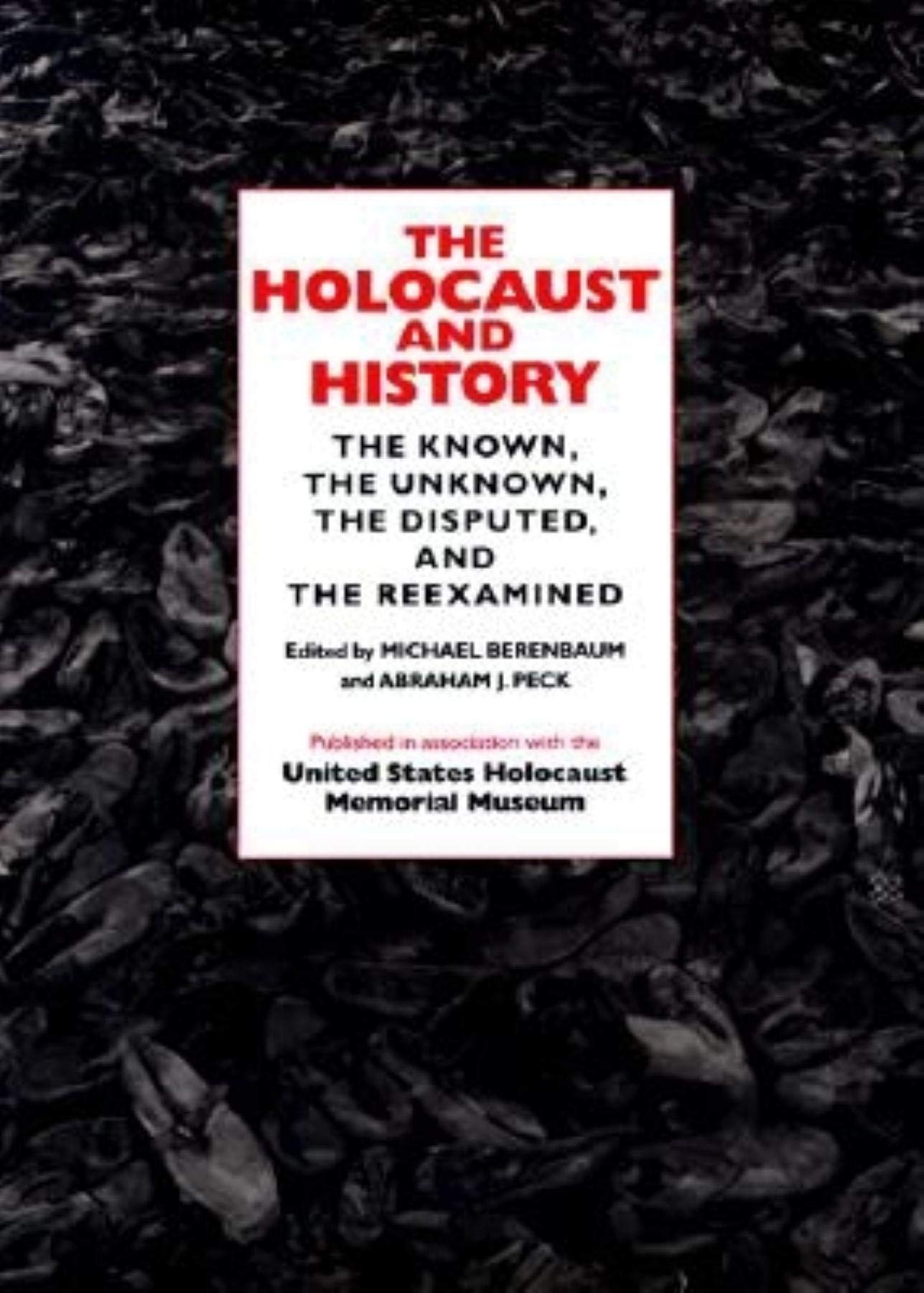 The Holocaust and History: The Known, the Unknown, the Disputed, and the Reexamined book
