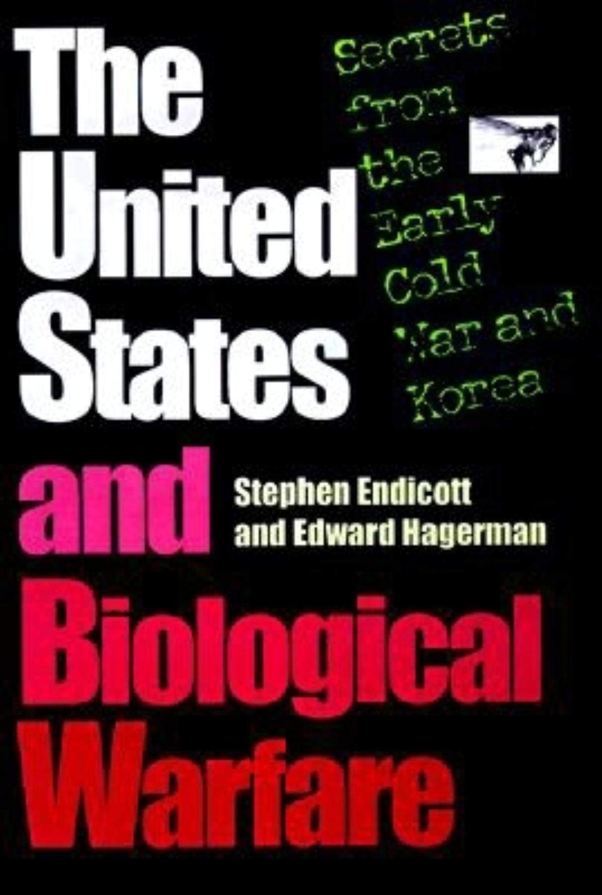 The United States and Biological Warfare: Secrets from the Early Cold War and Korea book