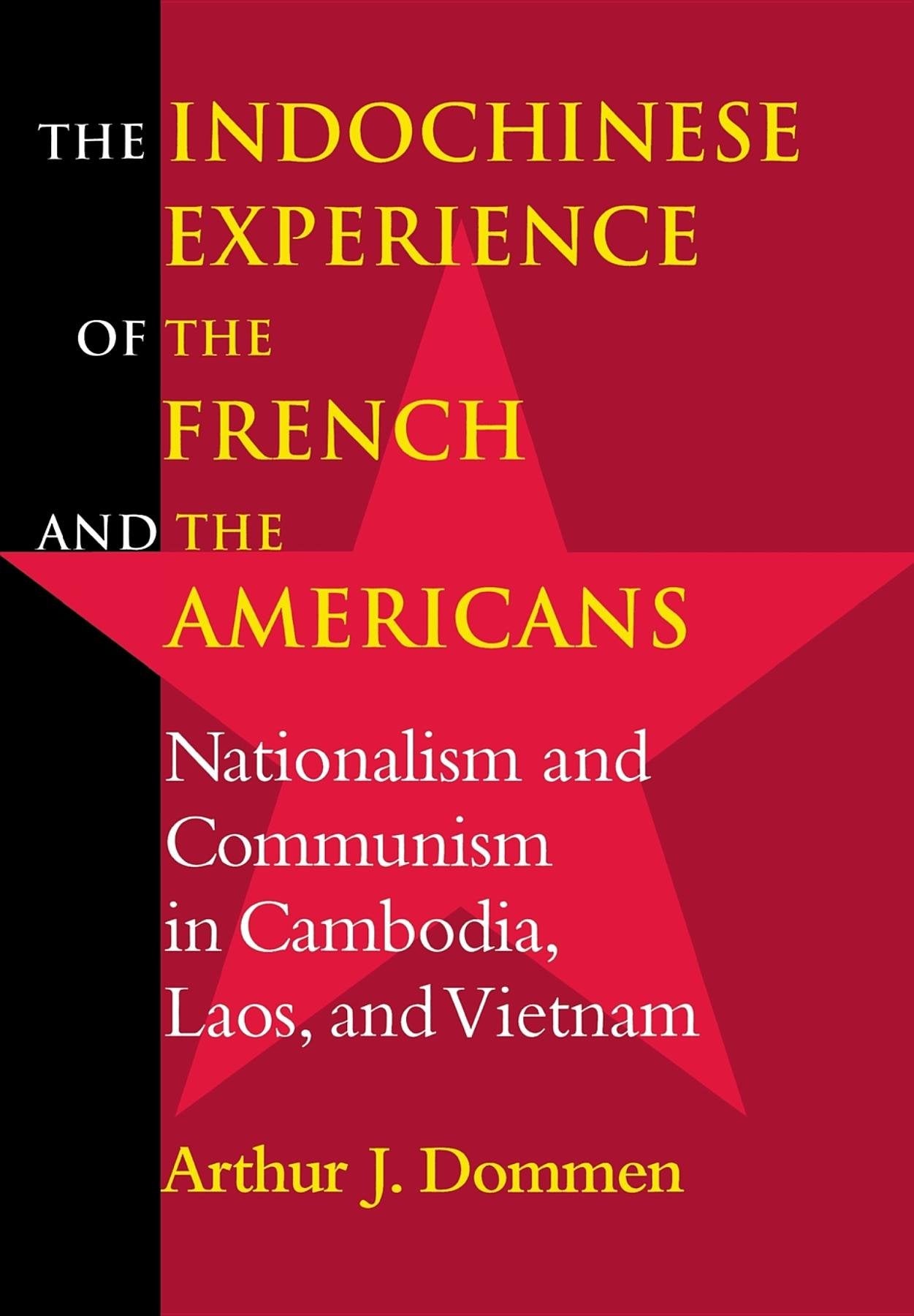 Indochinese Experience of the French and the Americans: Nationalism and Communism in Cambodia, Laos, and Vietnam Social Sciences