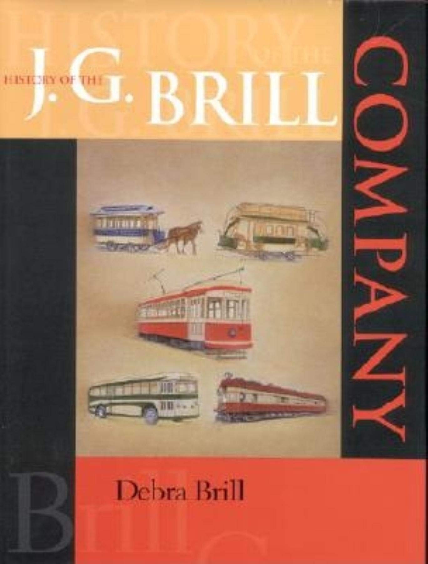 History of the J. G. Brill Company (Railroads Past and Present) Business, Finance & Career