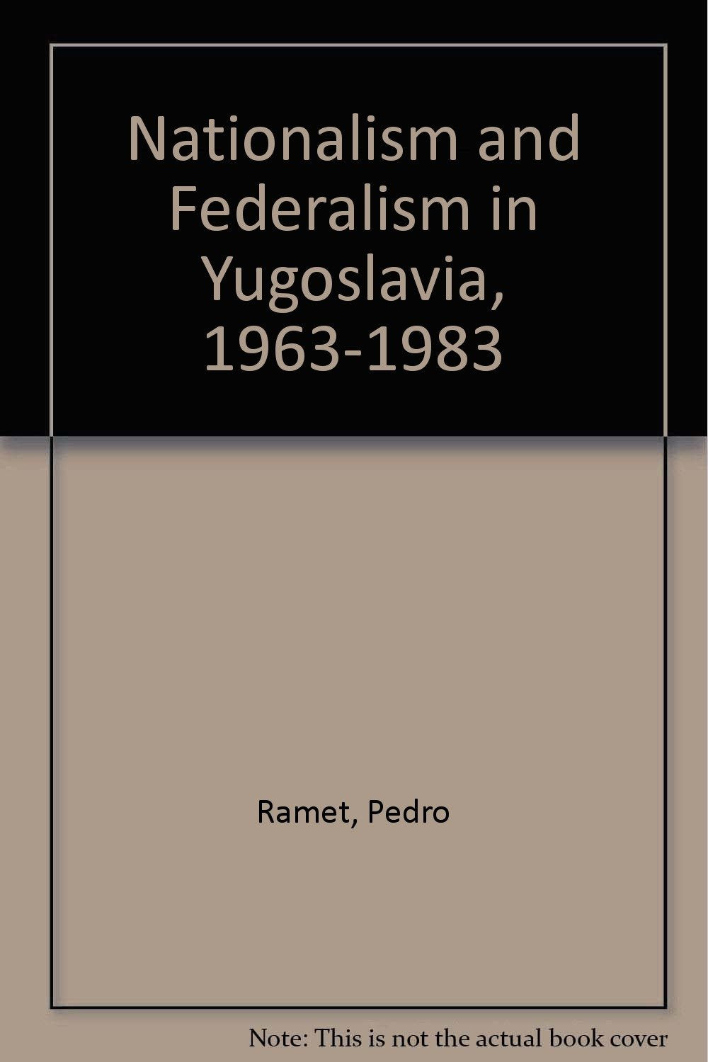 Nationalism and Federalism in Yugoslavia, 1963-1983 book