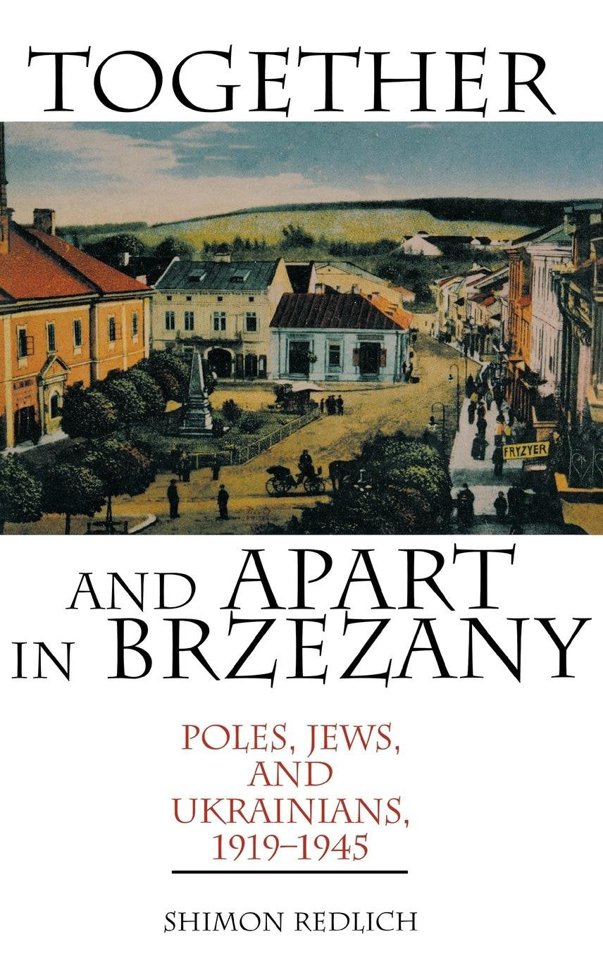 Together and Apart in Brzezany: Poles, Jews, and Ukrainians, 1919-1945 Social Sciences