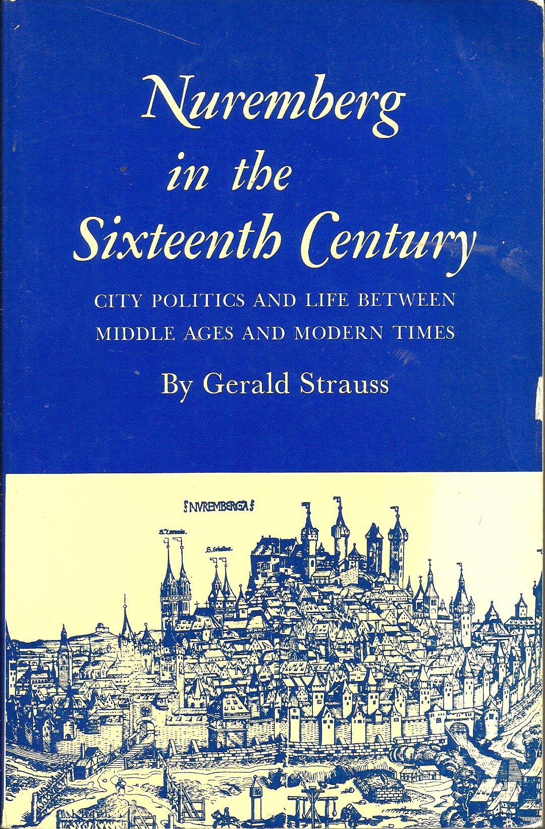 Nuremberg in the Sixteenth Century: City Politics and Life Between Middle Ages and Modern Times book