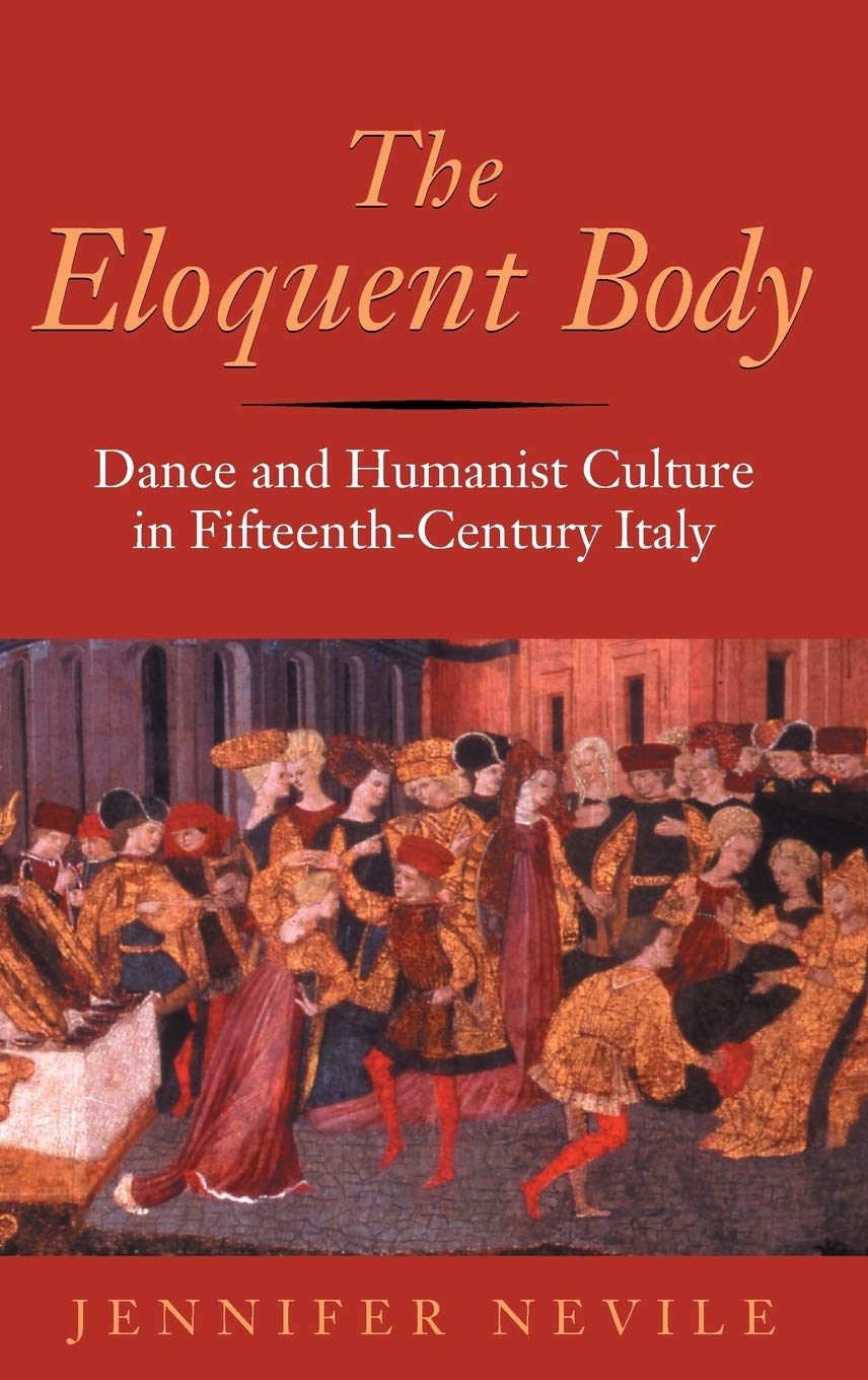 The Eloquent Body: Dance and Humanist Culture in Fifteenth-Century Italy Philosophy