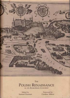 The Polish Renaissance in Its European Context (A Polish Institute of Arts and Sciences of America Book) Politics & History