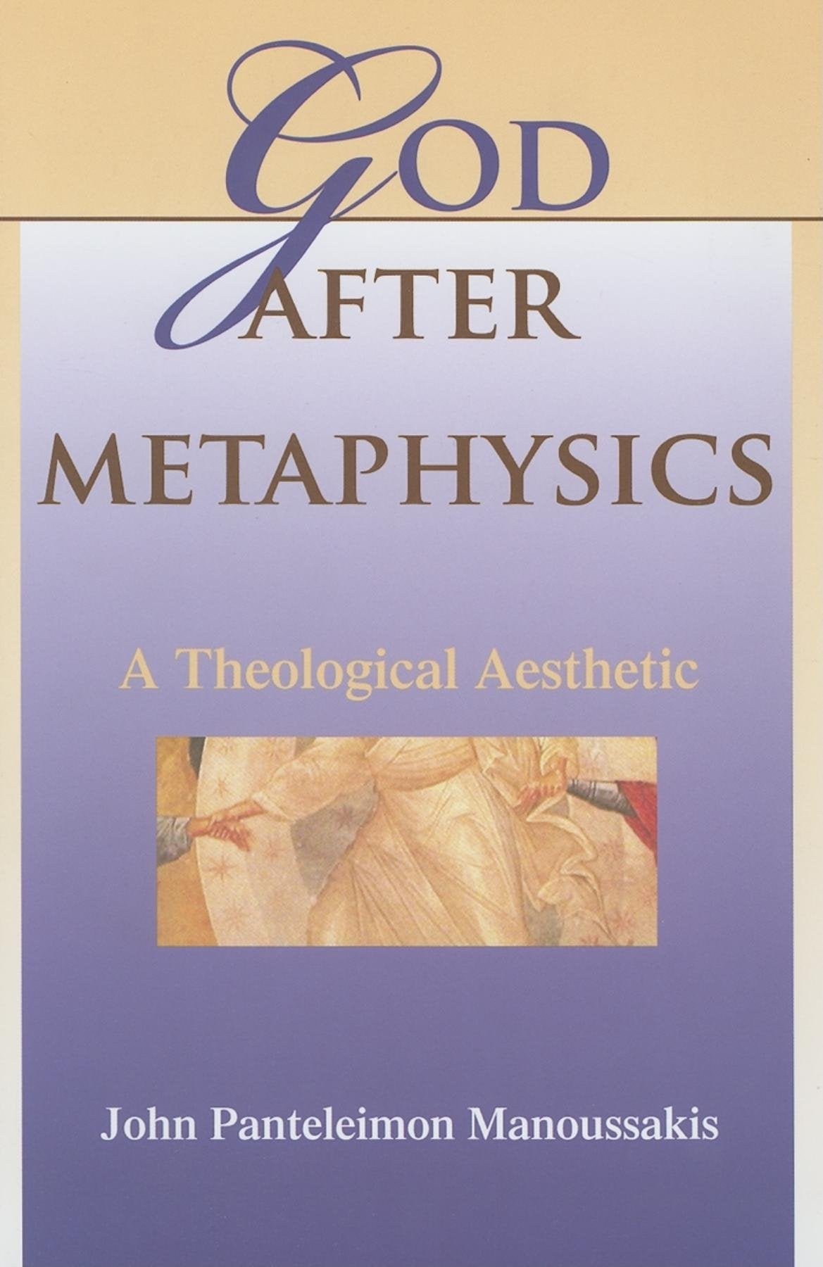 God After Metaphysics: A Theological Aesthetic (Indiana Series in the Philosophy of Religion) Philosophy