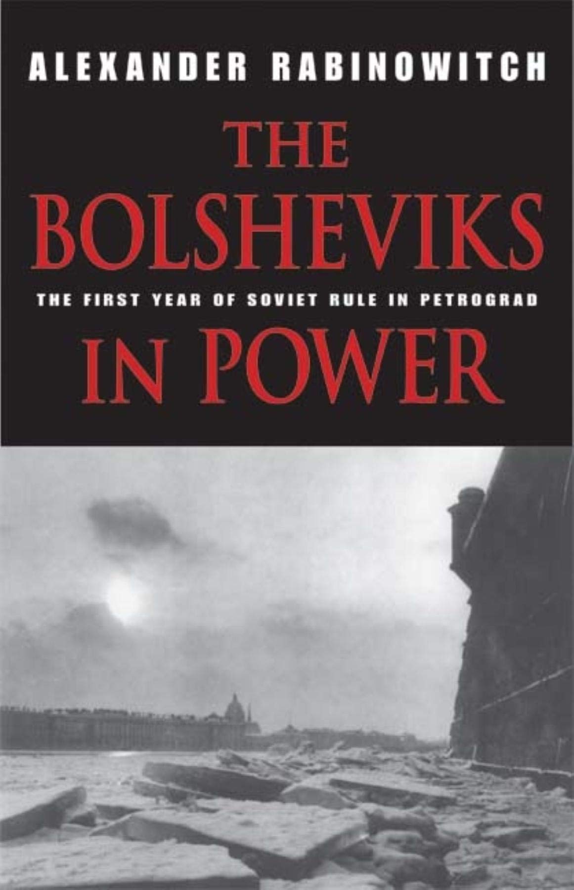 The Bolsheviks in Power: The First Year of Soviet Rule in Petrograd Social Sciences