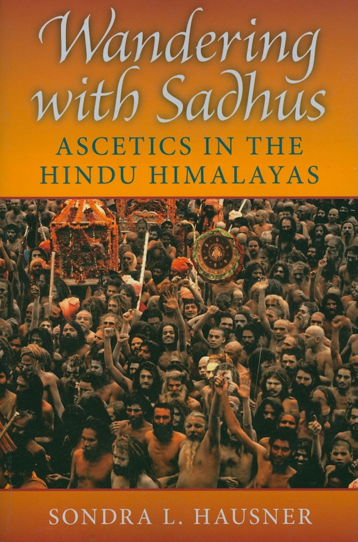 Wandering With Sadhus: Ascetics of the Hindu Himalayas book