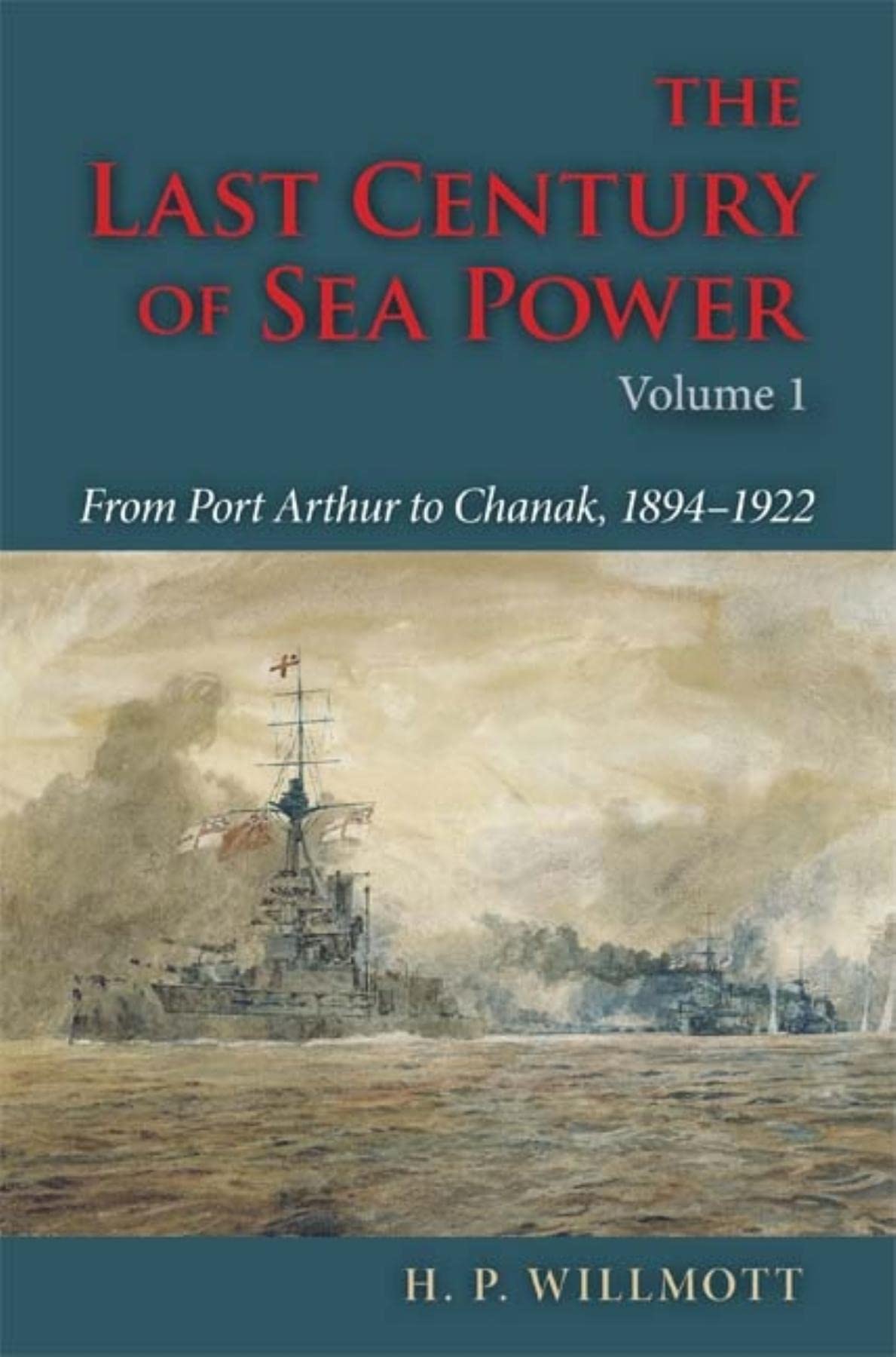 The Last Century of Sea Power, Volume 1: From Port Arthur to Chanak, 1894-1922 Social Sciences
