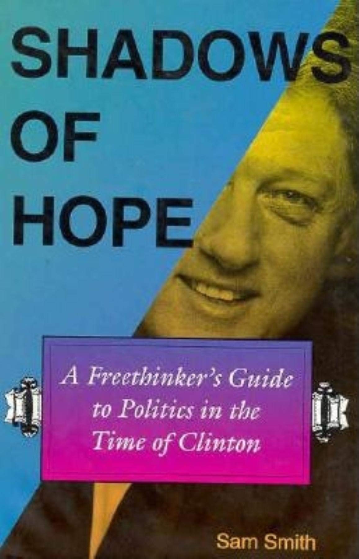 Shadows of Hope: A Freethinker's Guide to Politics in the Time of Clinton Social Sciences