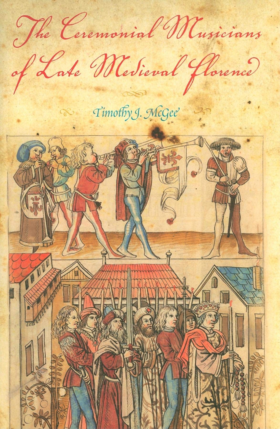 The Ceremonial Musicians of Late Medieval Florence Arts & Music