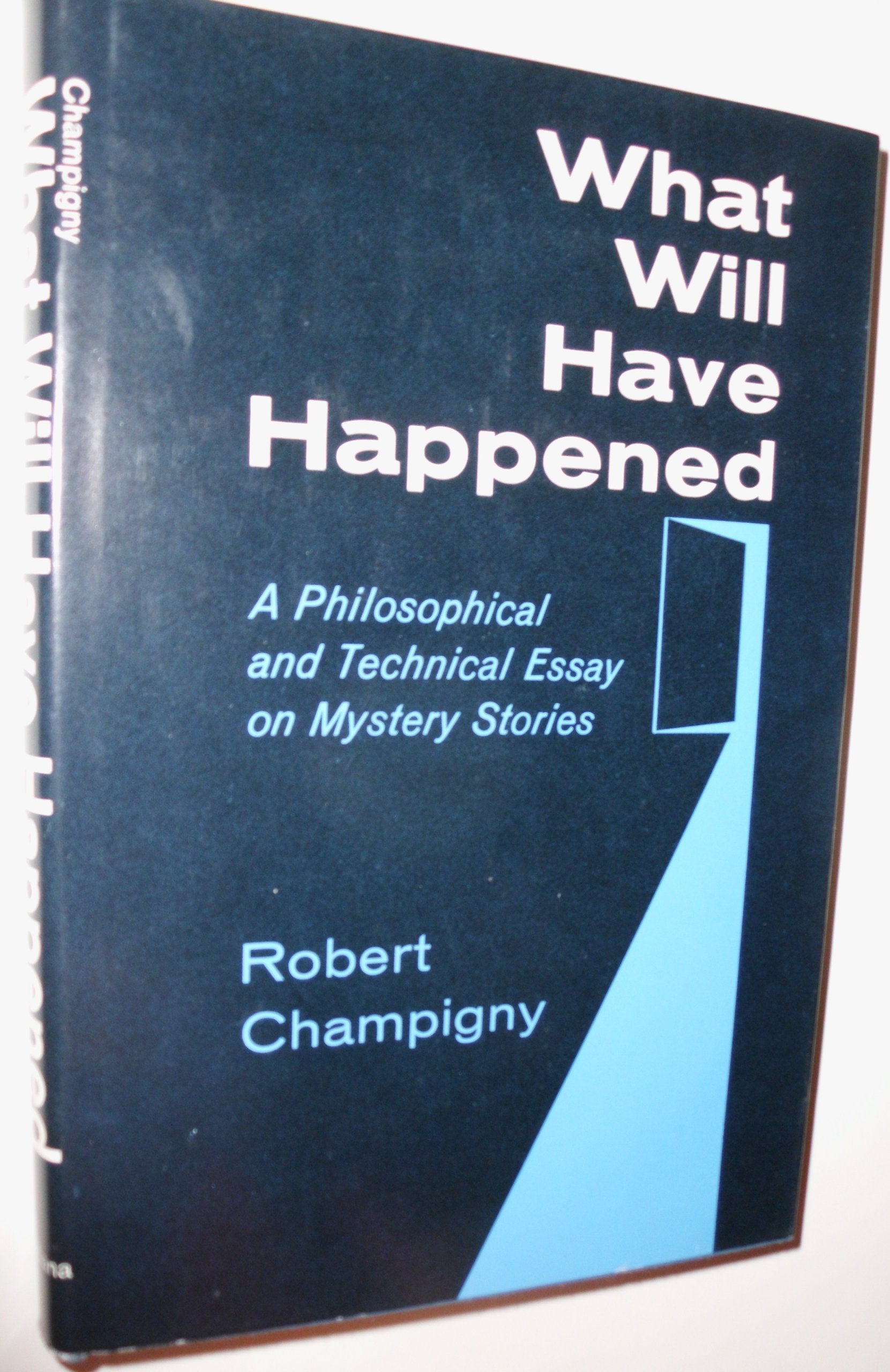 What Will Have Happened: Philosophical and Technical Essay on Mystery Stories Books