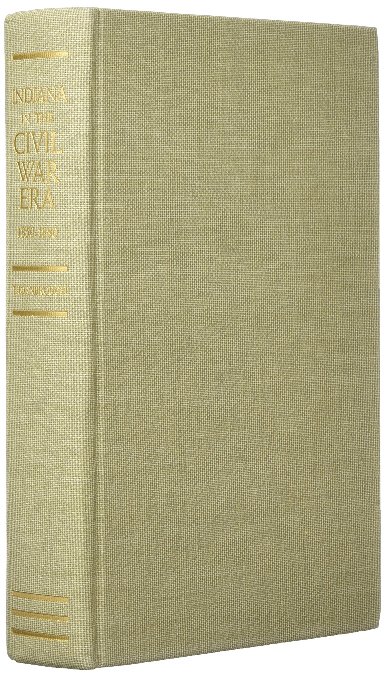 Indiana in the Civil War Era, 1850-1880: The History of Indiana Politics & History