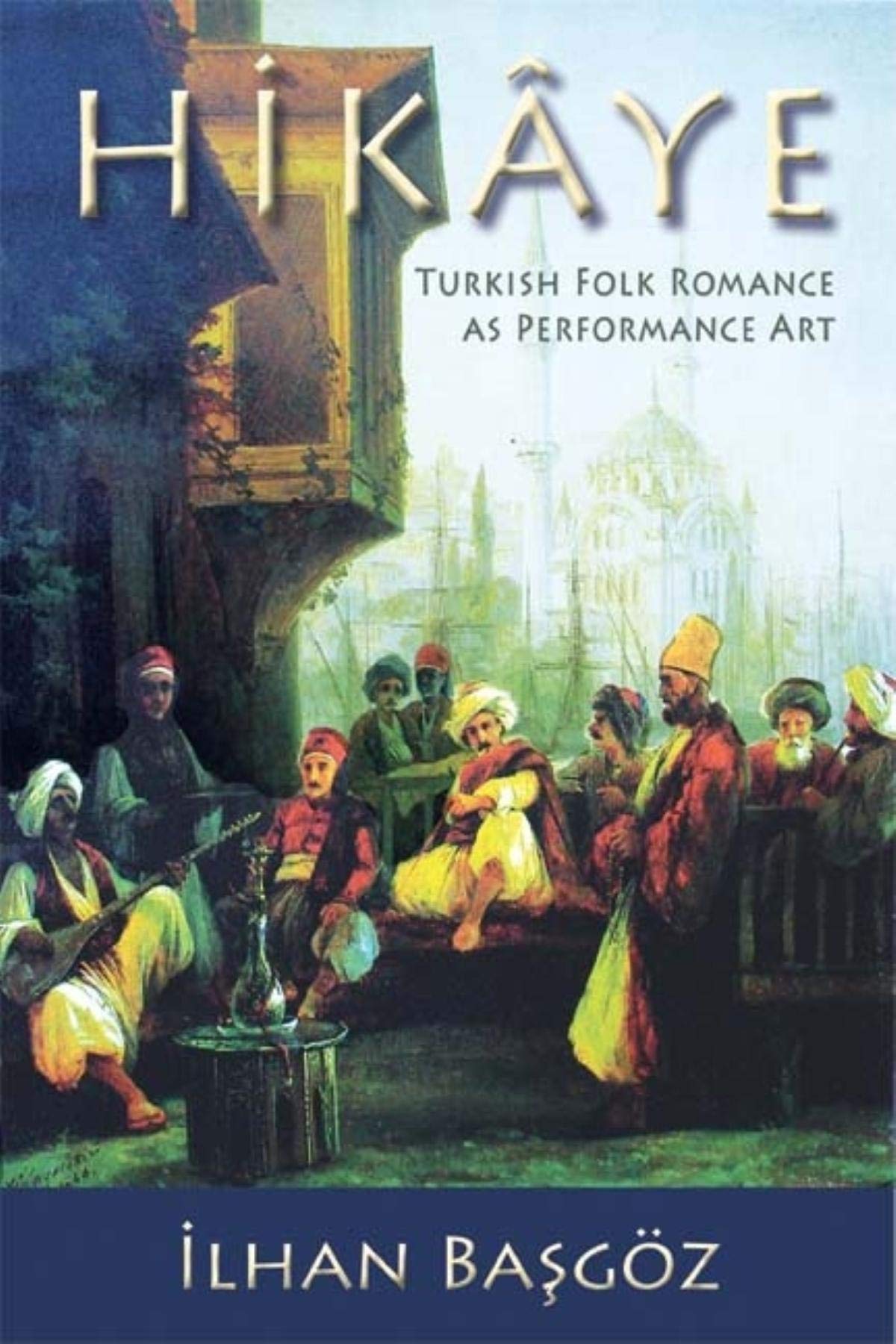 Hikaye: Turkish Folk Romance As Performance Art book