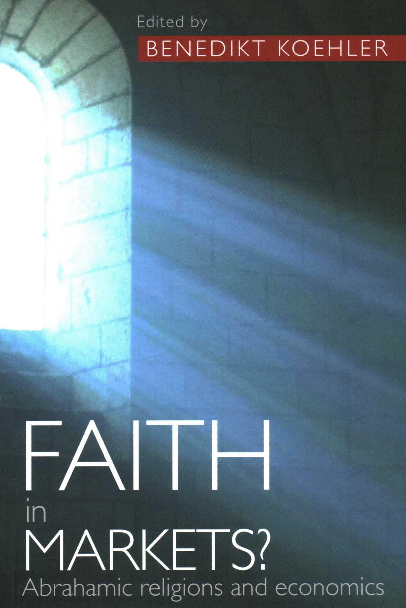 Faith in Markets?: Abrahamic Religions and Economics book