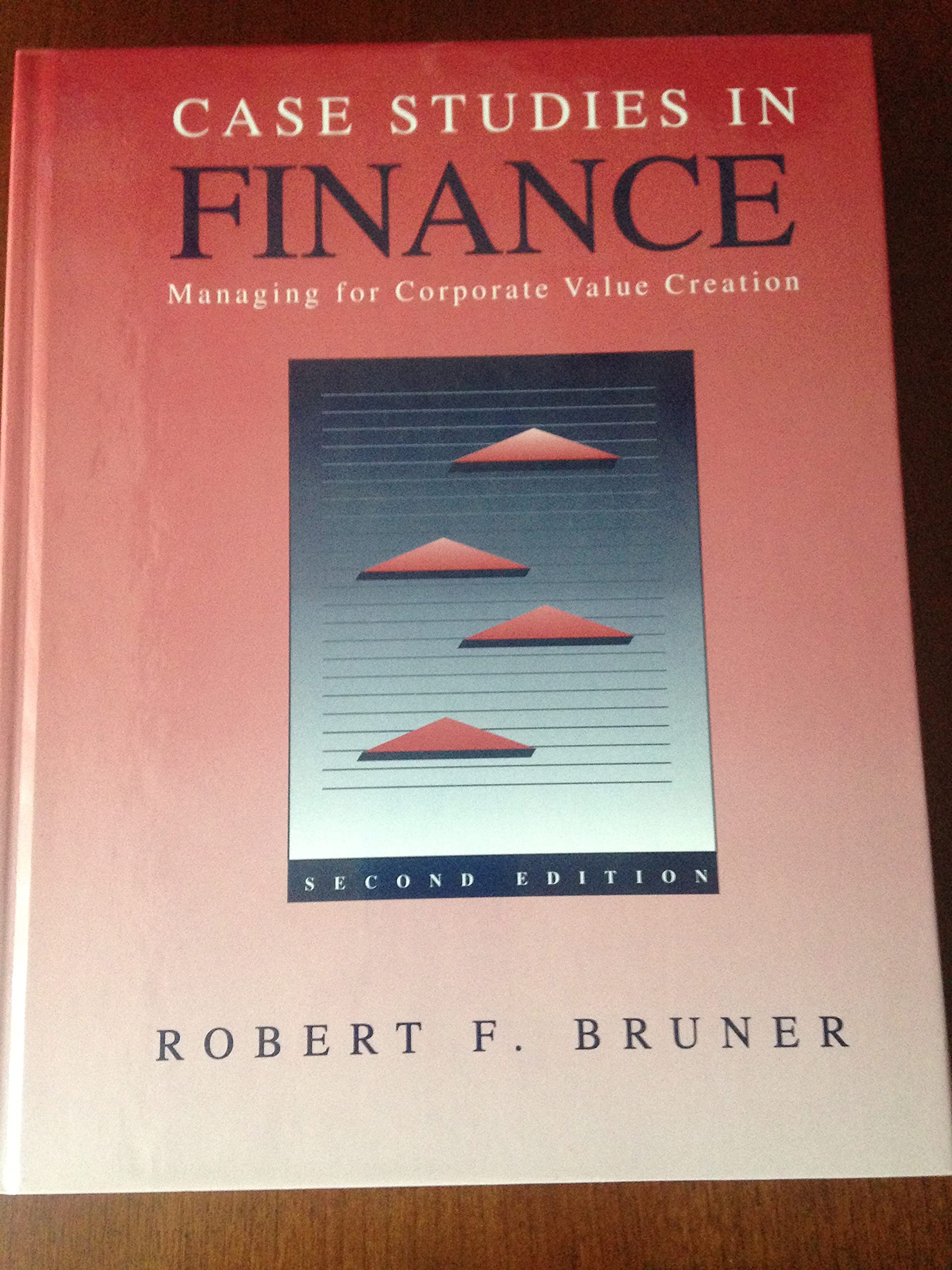 Case Studies in Finance: Managing for Corporate Value Creation Business, Finance & Career