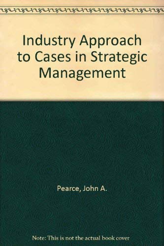 An Industry Approach to Cases in Strategic Management Business, Finance & Career