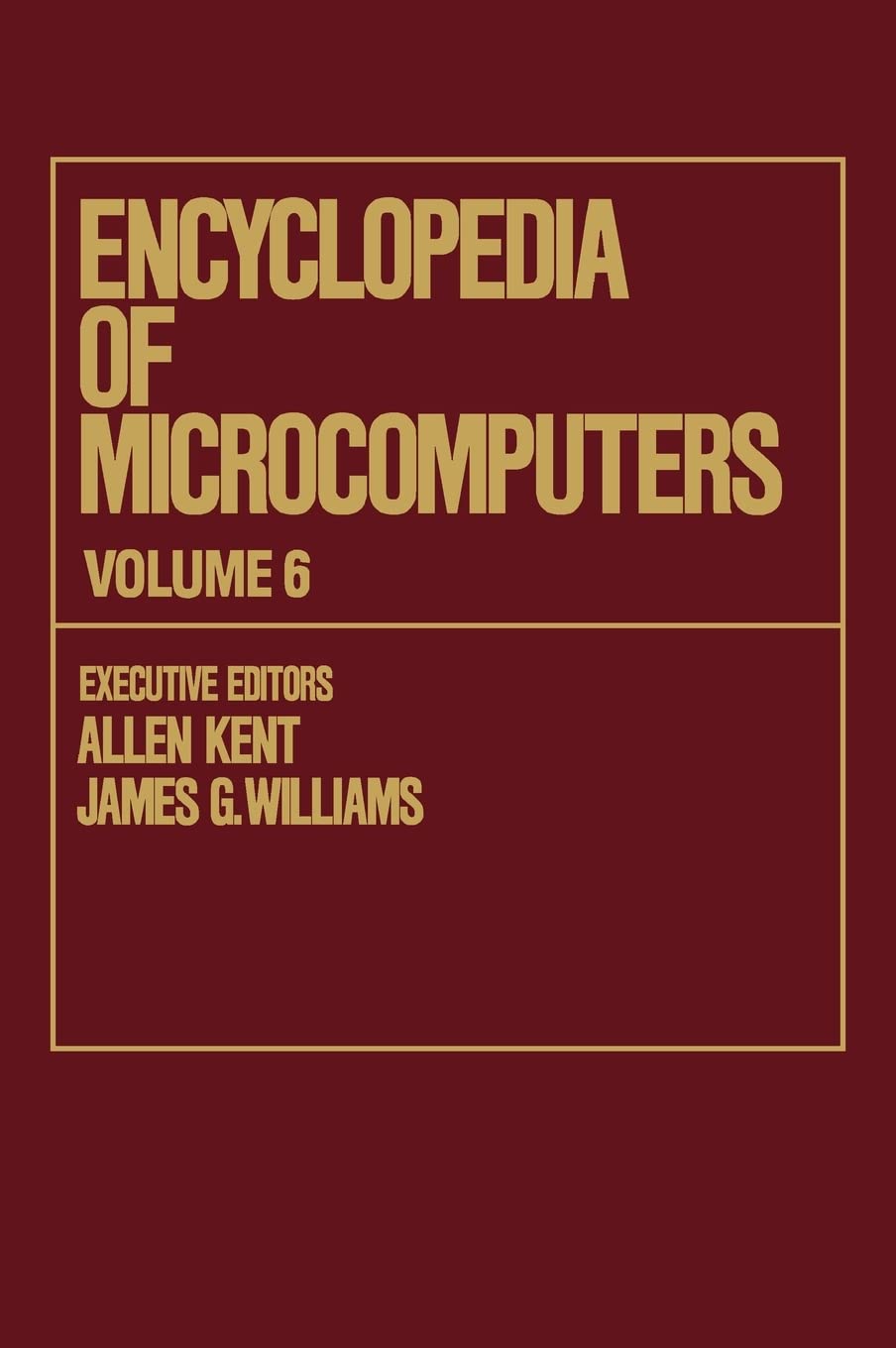 Encyclopedia of Microcomputers: Volume 6 - Electronic Dictionaries in Machine Translation to Evaluation of Software: Microsoft Word Version 4.0 Computer Science