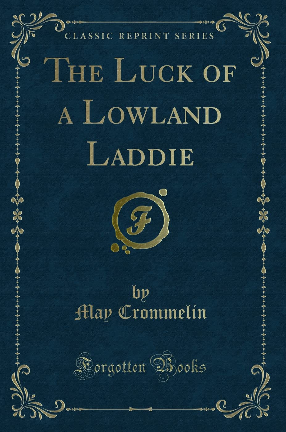 The Luck of a Lowland Laddie (Classic Reprint) Novels & Short Stories
