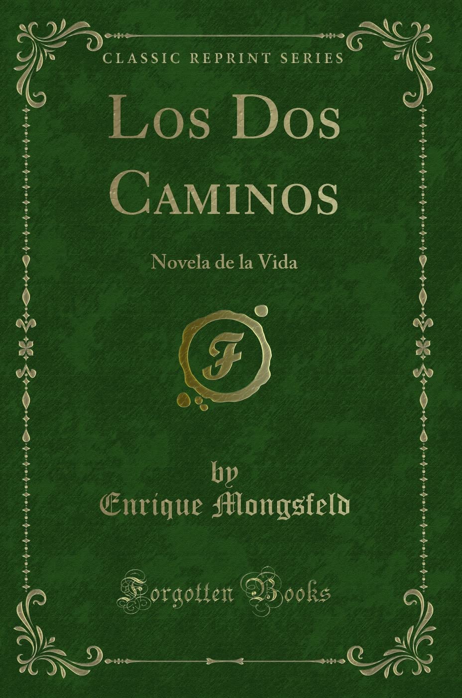 Los Dos Caminos: Novela de la Vida (Classic Reprint) Contemporary literature