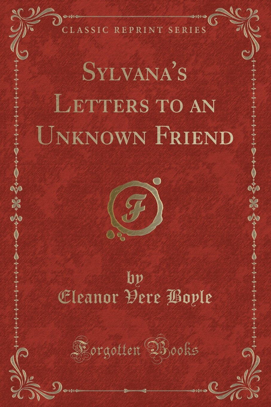 Sylvana's Letters to an Unknown Friend (Classic Reprint) Novels & Short Stories