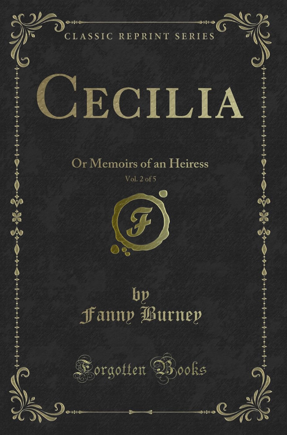 Cecilia, Vol. 2 of 5: Or Memoirs of an Heiress (Classic Reprint) Contemporary Romance