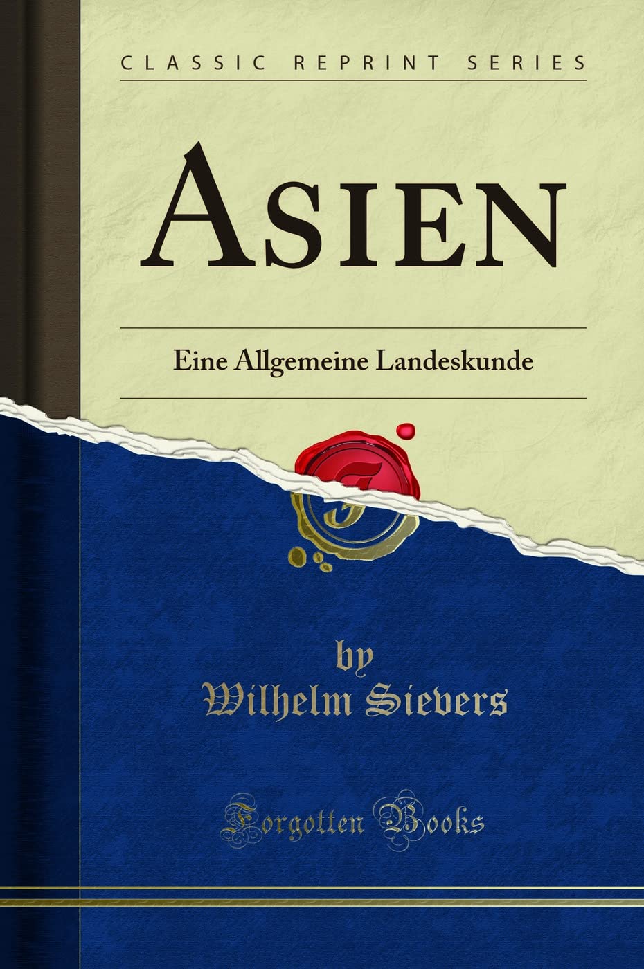 Asien: Eine Allgemeine Landeskunde (Classic Reprint) Foreign Languages ​​& Dictionaries