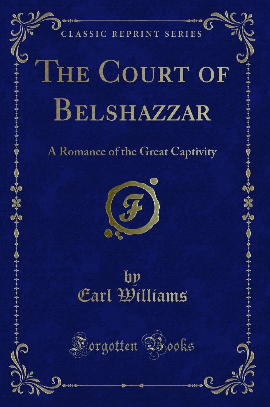 The Court of Belshazzar: A Romance of the Great Captivity (Classic Reprint) Contemporary literature