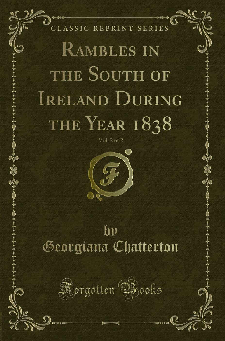 Rambles in the South of Ireland During the Year 1838, Vol. 2 of 2 (Classic Reprint) Novels & Short Stories