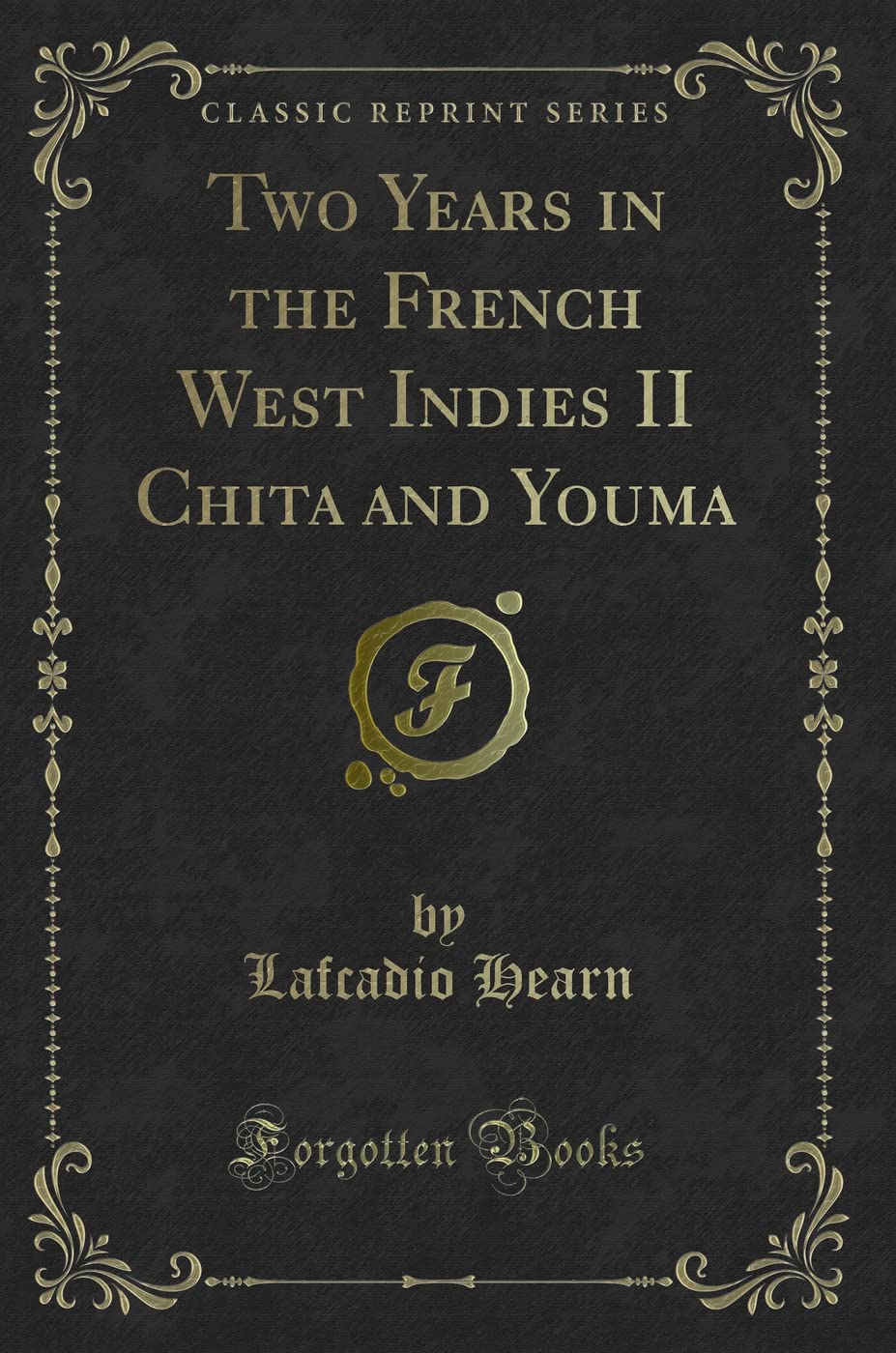 Two Years in the French West Indies II Chita and Youma (Classic Reprint) Novels & Short Stories