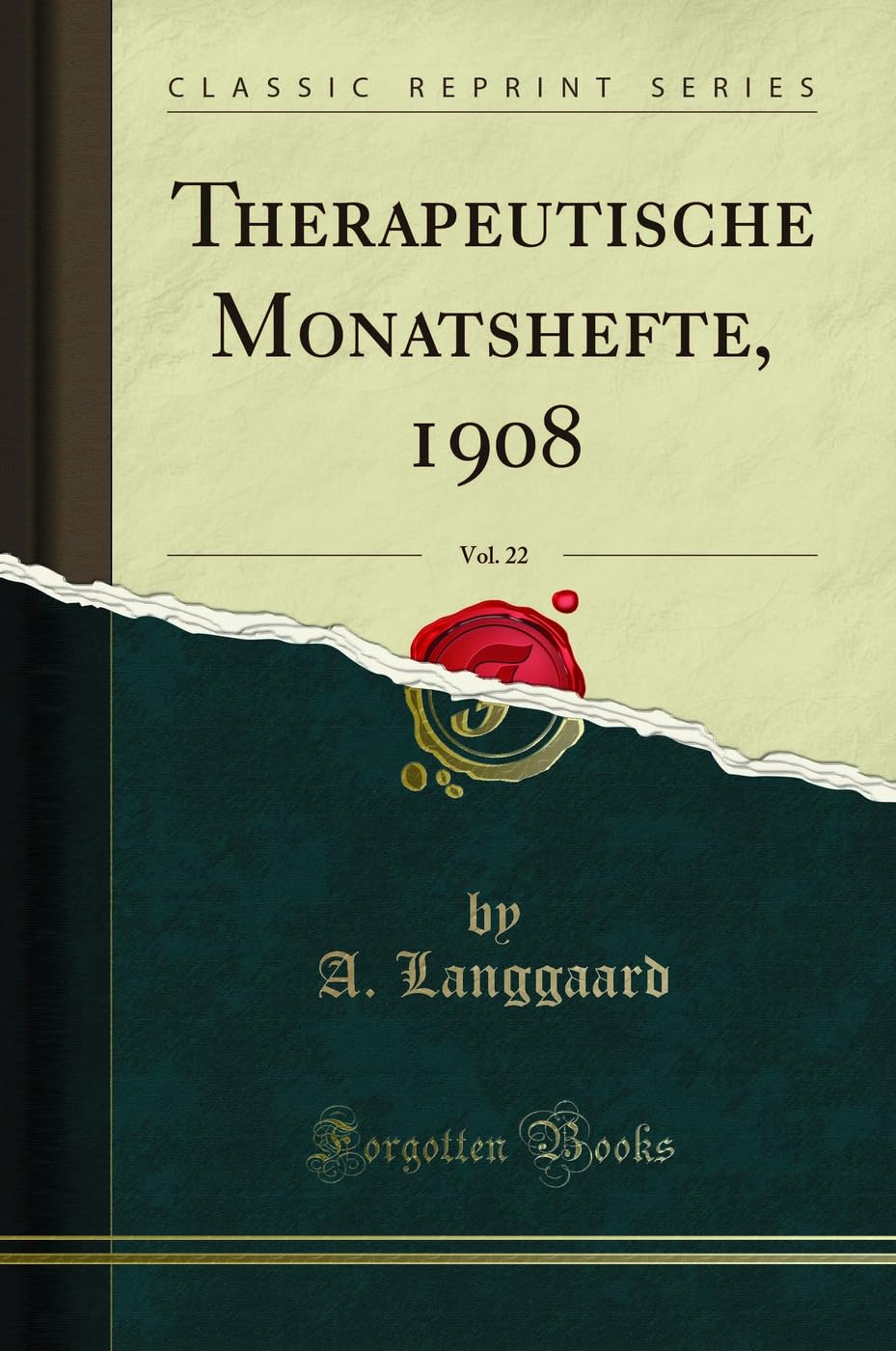Therapeutische Monatshefte, 1908, Vol. 22 (Classic Reprint) Medicine