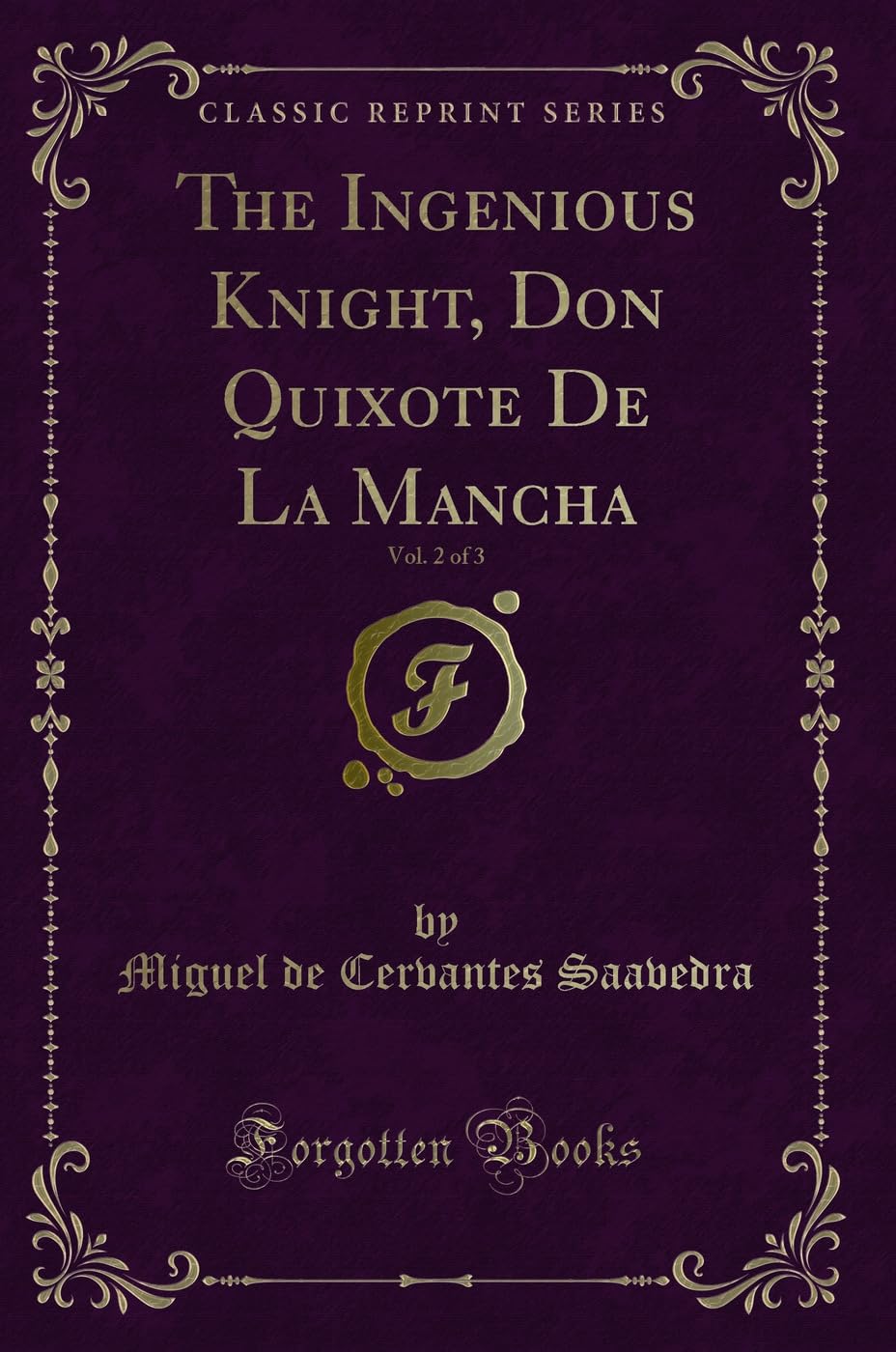 The Ingenious Knight, Don Quixote De La Mancha, Vol. 2 of 3 (Classic Reprint) Action & Adventure