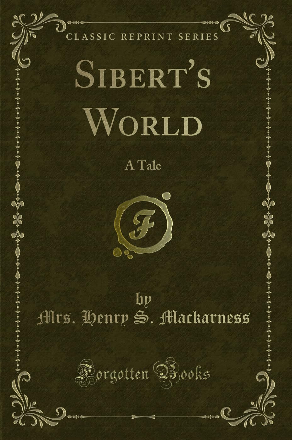 Sibert's World: A Tale (Classic Reprint) Novels & Short Stories