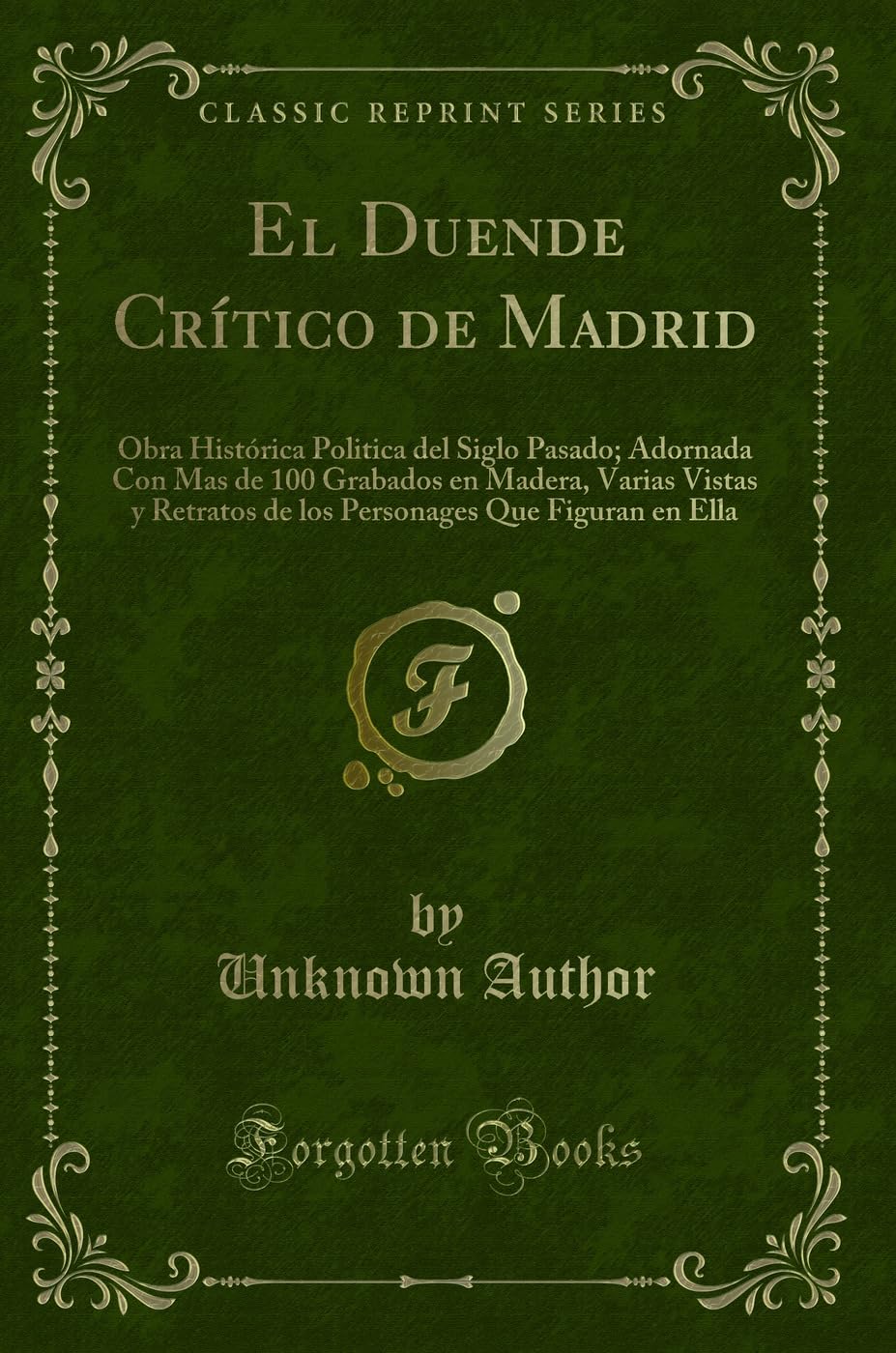 El Duende Crítico de Madrid: Obra Histórica Politica del Siglo Pasado; Adornada Con Mas de 100 Grabados en Madera, Varias Vistas y Retratos de los Personages Que Figuran en Ella (Classic Reprint) Contemporary literature Books