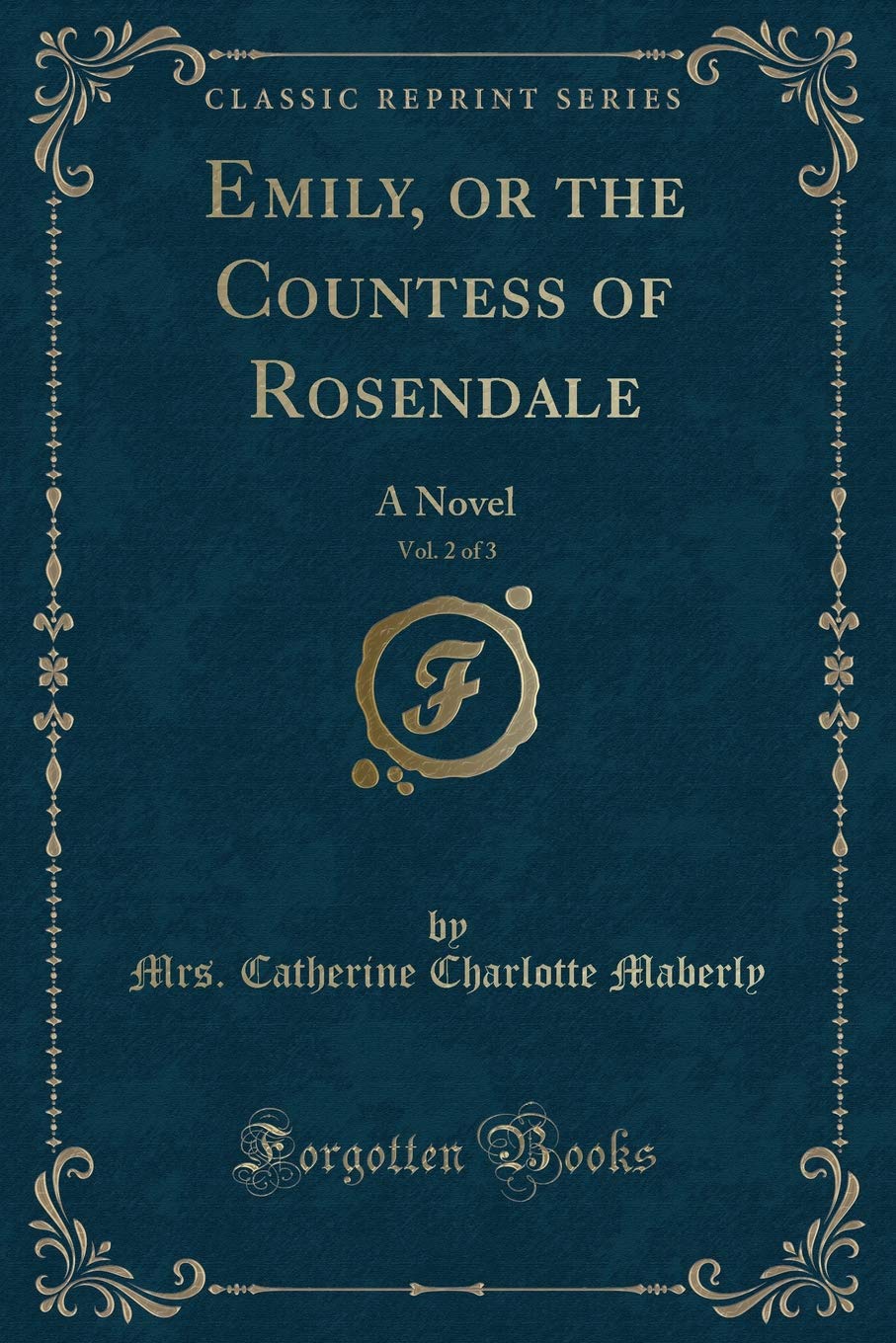 Emily, or the Countess of Rosendale, Vol. 2 of 3: A Novel (Classic Reprint) Contemporary literature