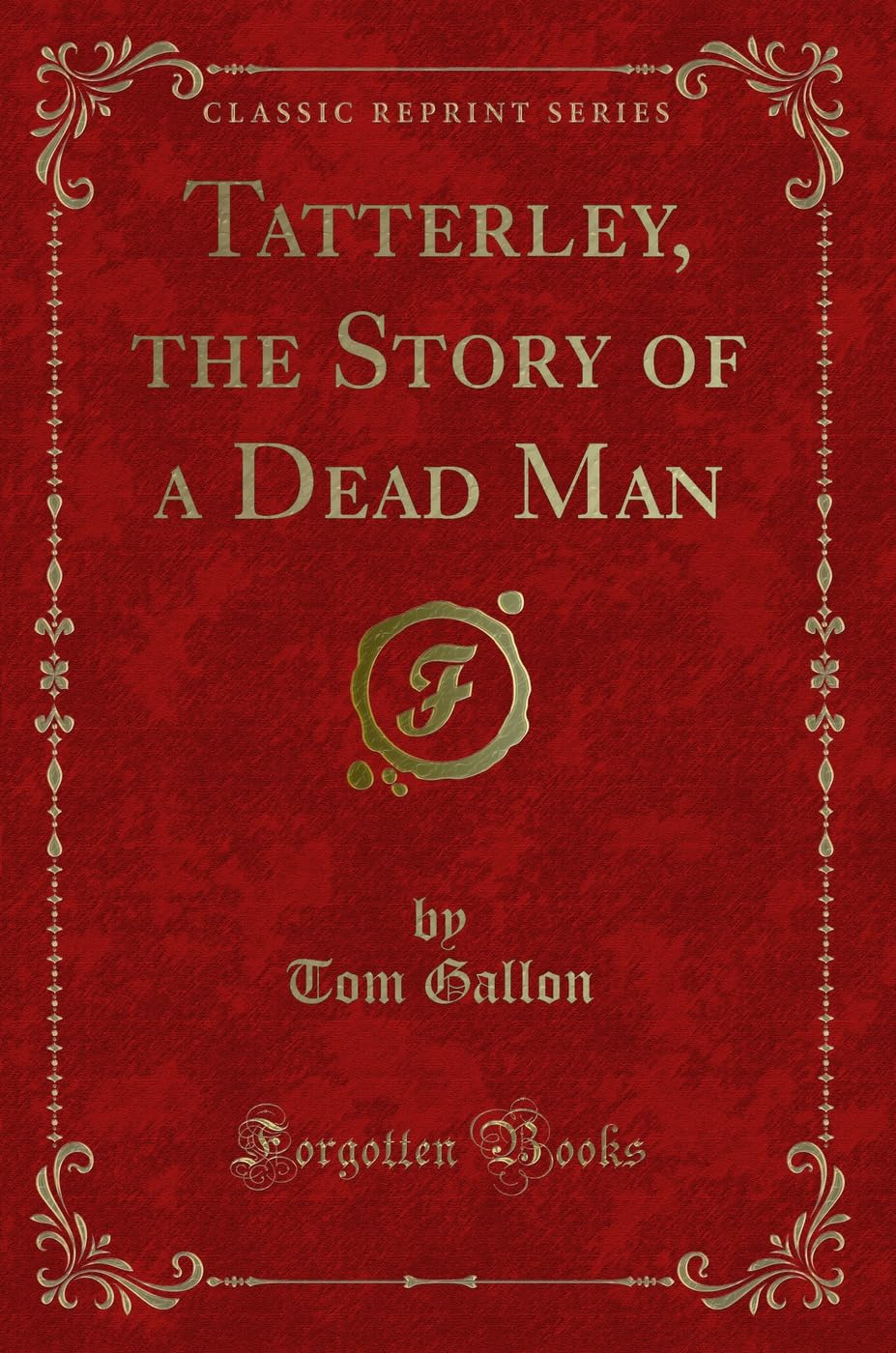 Tatterley, the Story of a Dead Man (Classic Reprint) Contemporary literature