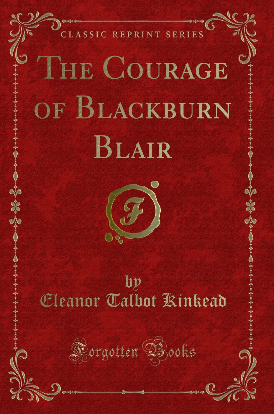The Courage of Blackburn Blair (Classic Reprint) Novels & Short Stories
