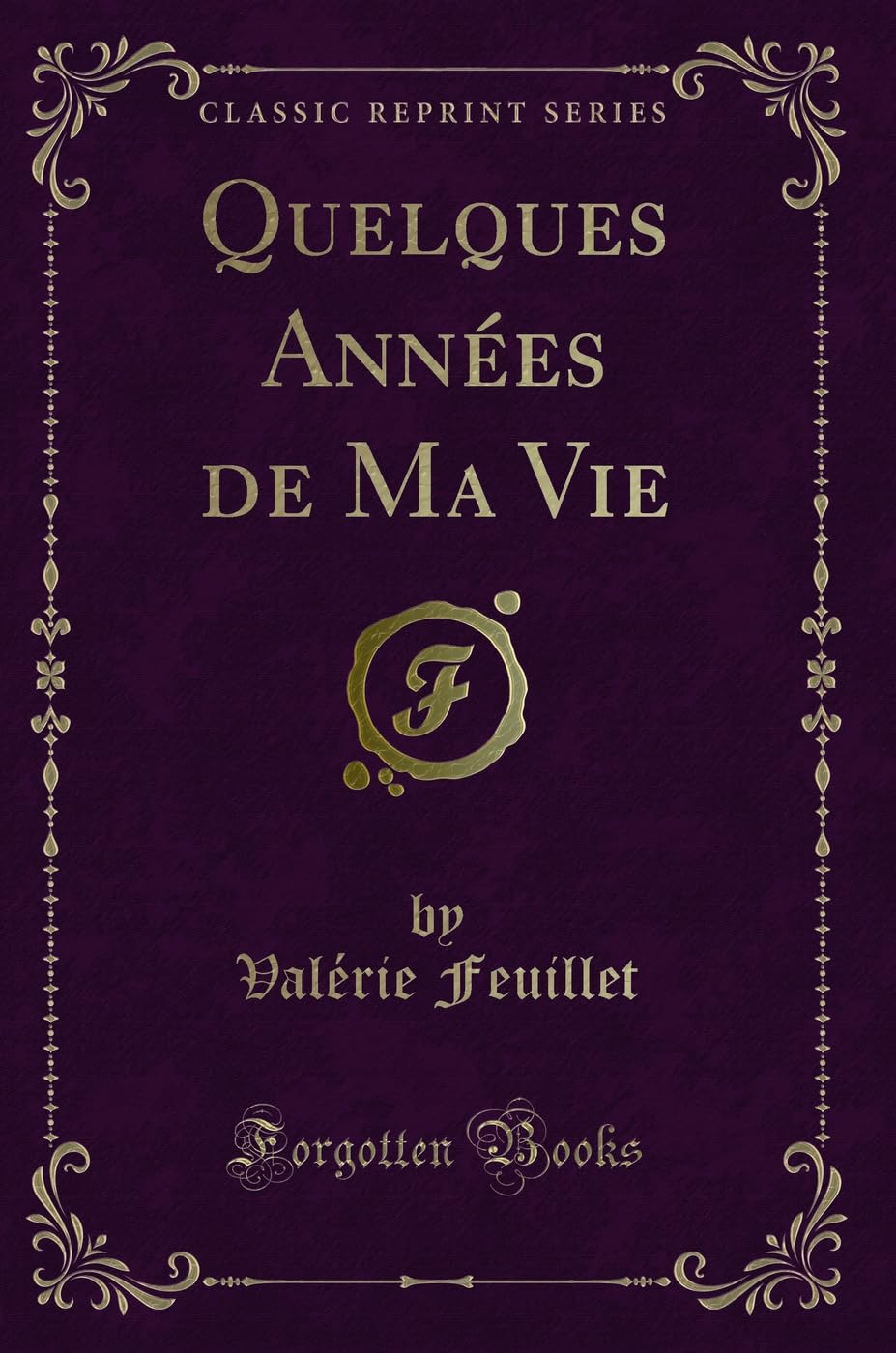 Quelques Années de Ma Vie (Classic Reprint) Contemporary literature
