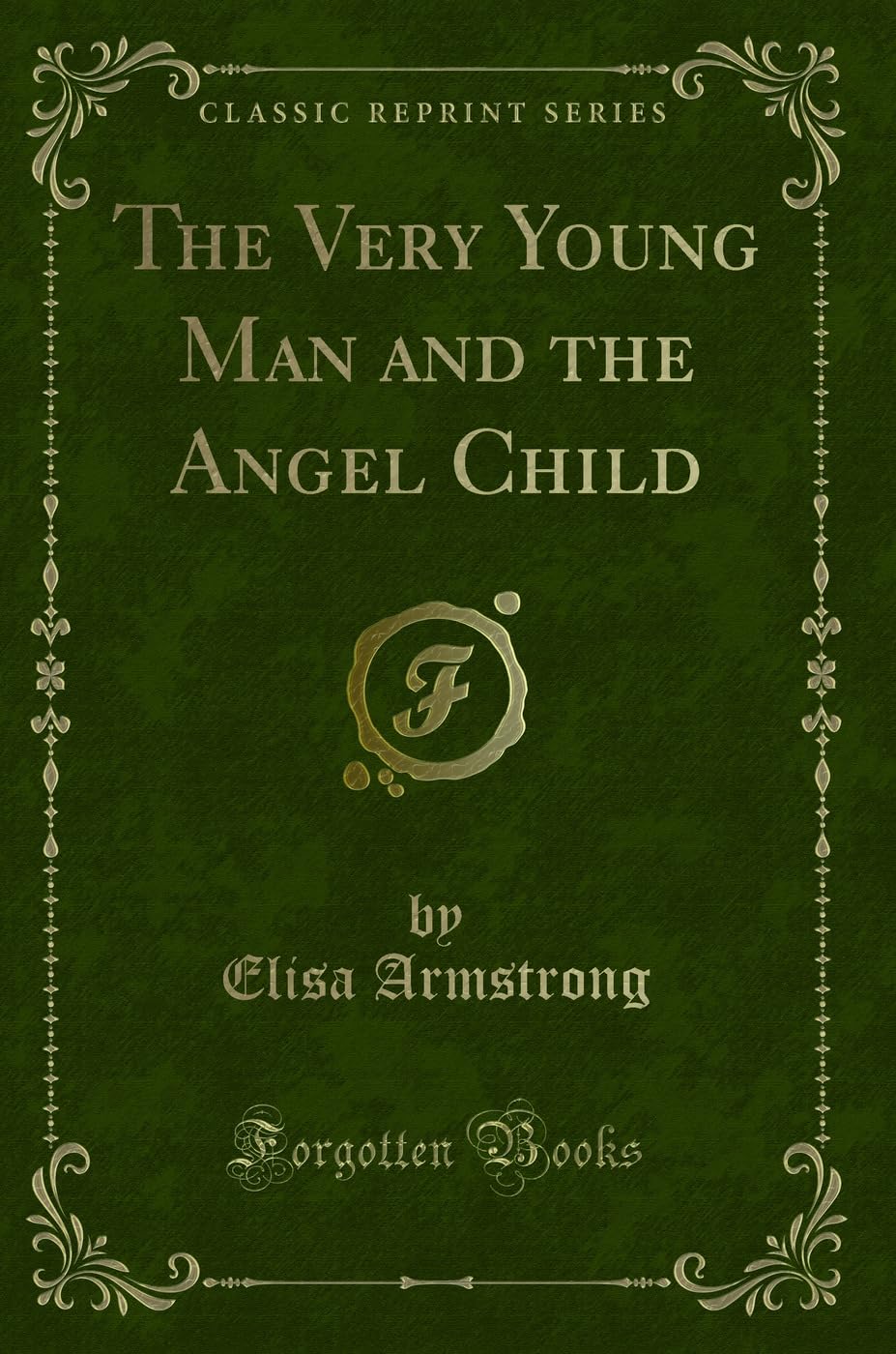 The Very Young Man and the Angel Child (Classic Reprint) Novels & Short Stories