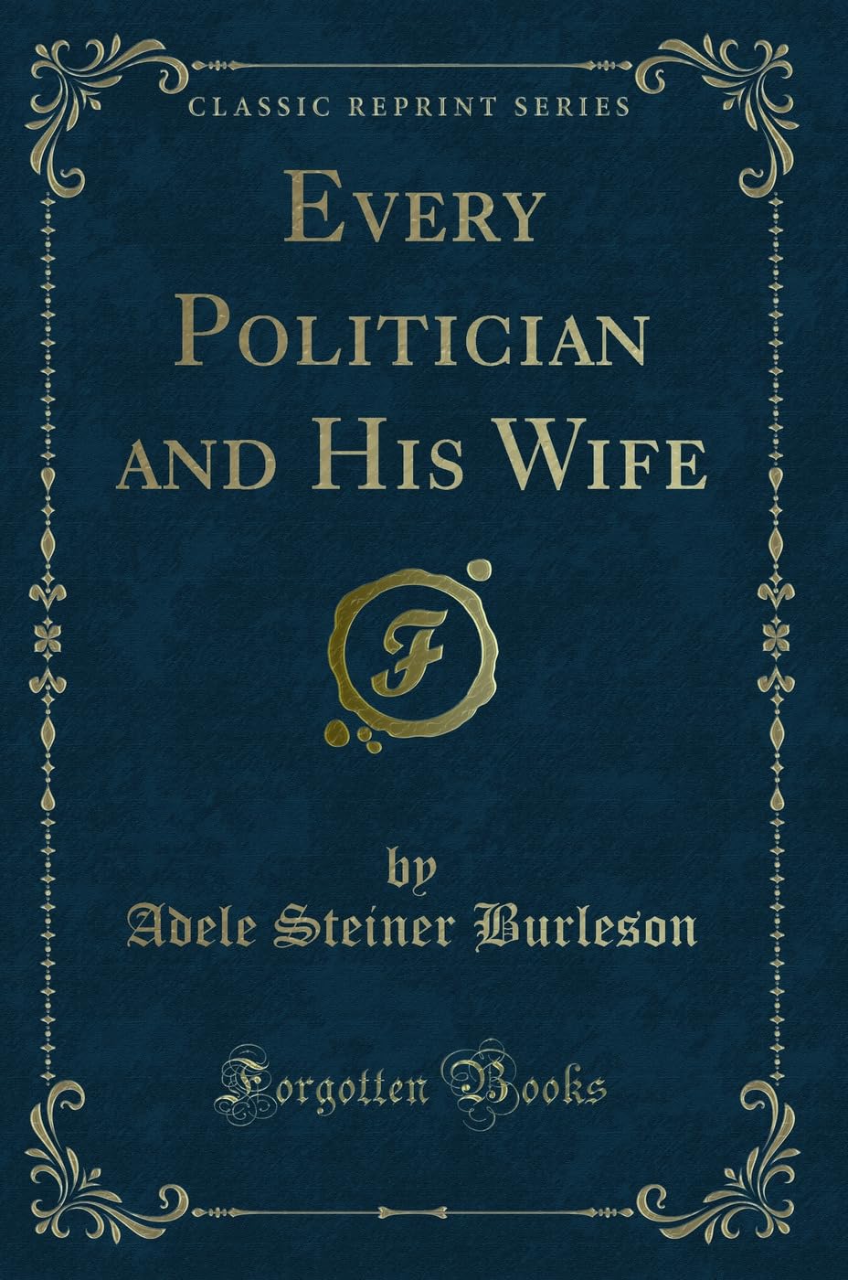 Every Politician and His Wife (Classic Reprint) Contemporary literature