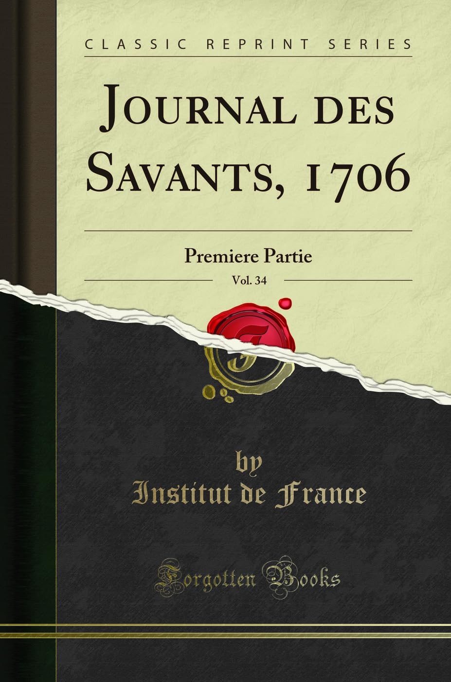 Journal des Savants, 1706, Vol. 34: Premiere Partie (Classic Reprint) Social Sciences